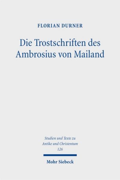 Die Trostschriften des Ambrosius von Mailand