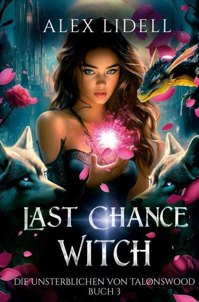 Last Chance Witch: Die Unsterblichen von Talonswood