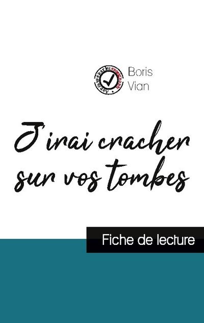 J’irai cracher sur vos tombes de Boris Vian (fiche de lecture et analyse complète de l’oeuvre)
