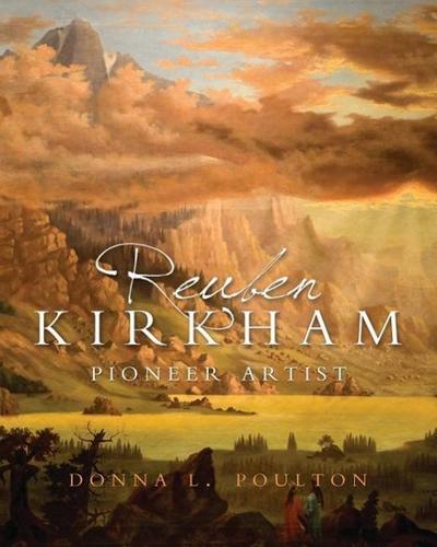 Reuben Kirkham: Pioneer Artist of Utah