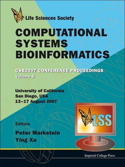 Computational Systems Bioinformatics (Volume 6) - Proceedings of the Conference CSB 2007