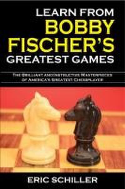 Learn from Bobby Fischer’s Greatest Games
