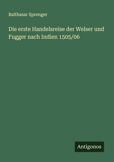 Die erste Handelsreise der Welser und Fugger nach Indien 1505/06