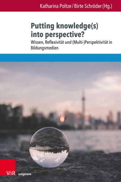 Putting knowledge(s) into perspective?: Wissen, Reflexivität und (Multi-) Perspektivität in Bildungsmedien (Bildungsmedienforschung (Band 155))