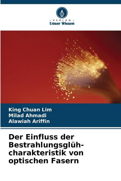 Der Einfluss der Bestrahlungsglüh-charakteristik von optischen Fasern