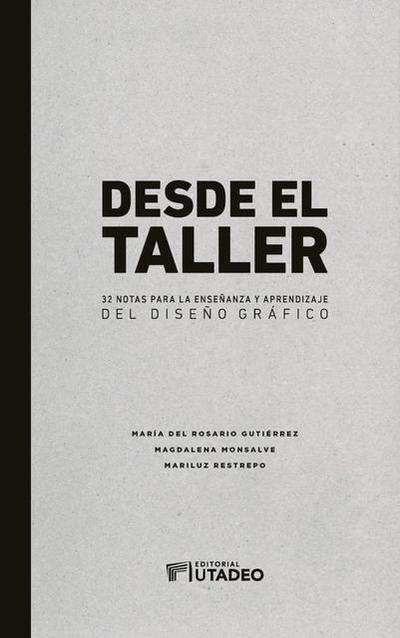 Desde el taller: 32 notas para la enseñanza y el aprendizaje del diseño gráfico