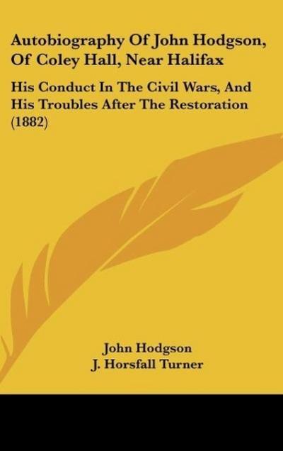 Autobiography Of John Hodgson, Of Coley Hall, Near Halifax - John Hodgson