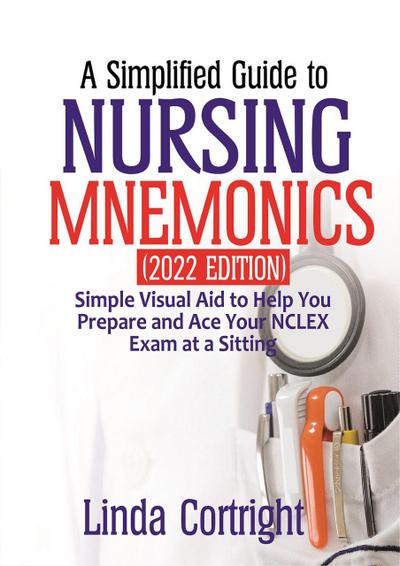 A Simplified Guide to Nursing Mnemonics (2022 Edition)