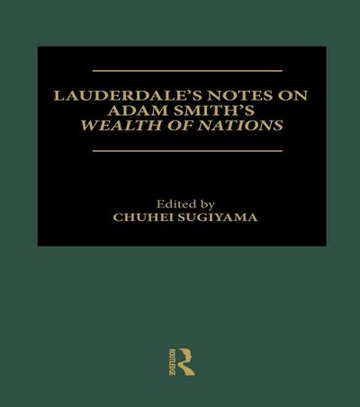 Lauderdale’s Notes on Adam Smith’s Wealth of Nations