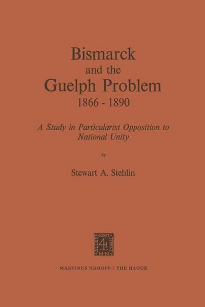 Bismarck and the Guelph Problem 1866-1890