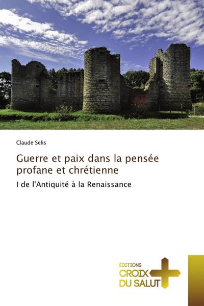 Guerre et paix dans la pensée profane et chrétienne