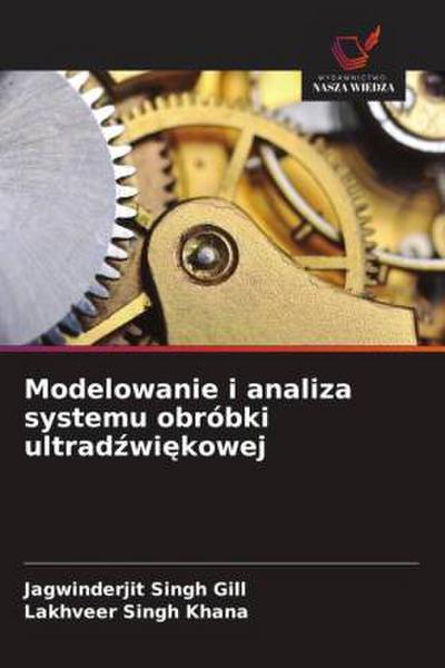 Modelowanie i analiza systemu obróbki ultrad¿wi¿kowej
