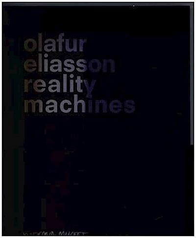 Olafur Eliasson. Reality Machines