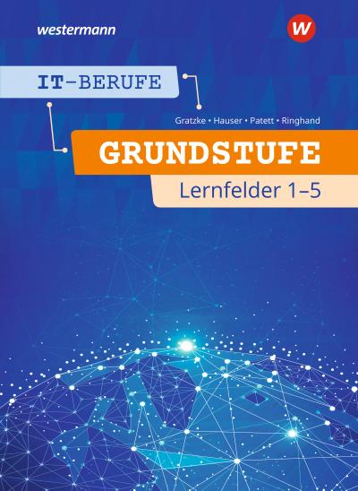 IT-Berufe. Schülerband. Grundstufe 1. Jahr.  Lernfelder 1-5