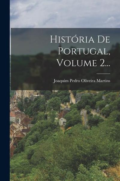 História De Portugal, Volume 2...