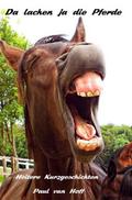 Da lachen ja die Pferde
