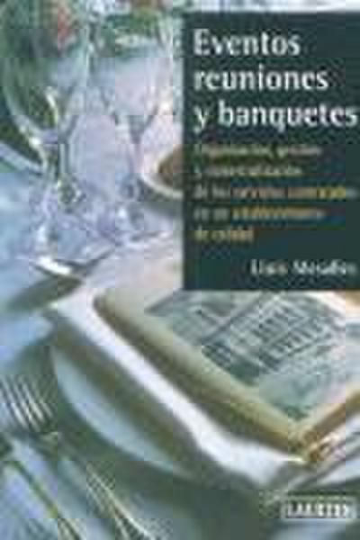 Eventos, reuniones y banquetes : organización, gestión y comercialización de los servicios contratados en un establecimiento