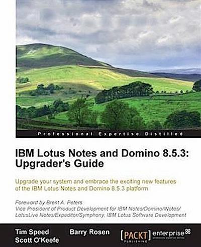 IBM Lotus Notes and Domino 8.5.3: Upgrader’s Guide