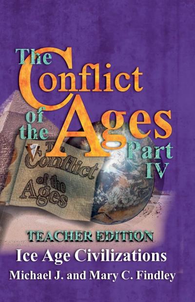 The Conflict of the Ages Teacher Edition IV Ice Age Civilizations