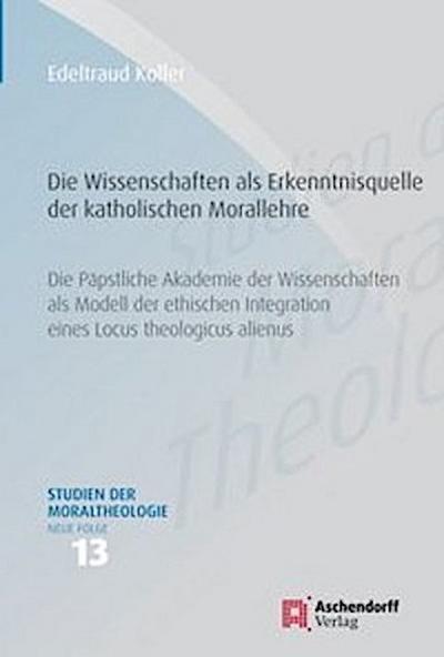 Die Wissenschaften als Erkenntnisquelle der katholischen Morallehre