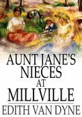 Aunt Jane’s Nieces at Millville