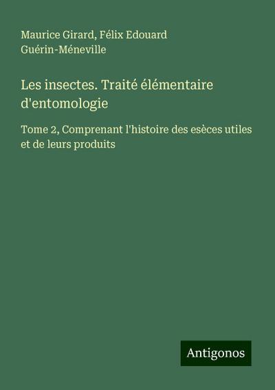 Les insectes. Traité élémentaire d’entomologie