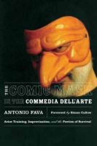 The Comic Mask in the Commedia Dell’arte: Actor Training, Improvisation, and the Poetics of Survival