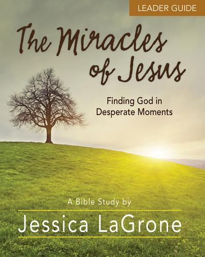 The Miracles of Jesus - Women’s Bible Study Leader Guide