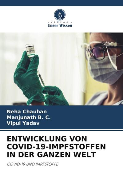ENTWICKLUNG VON COVID-19-IMPFSTOFFEN IN DER GANZEN WELT