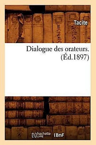 Dialogue Des Orateurs. (Éd.1897)