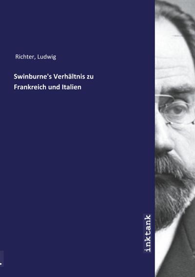 Swinburne’s Verhältnis zu Frankreich und Italien