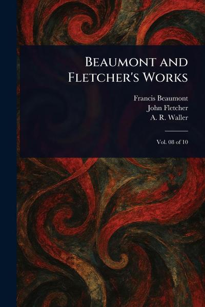 Beaumont and Fletcher’s Works