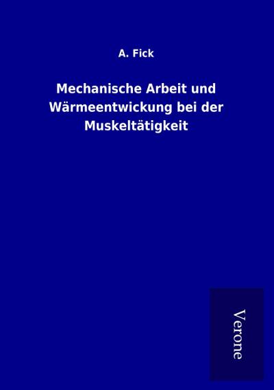 Mechanische Arbeit und Wärmeentwickung bei der Muskeltätigkeit