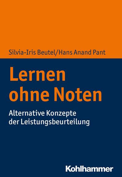 Lernen ohne Noten: Alternative Konzepte der Leistungsbeurteilung