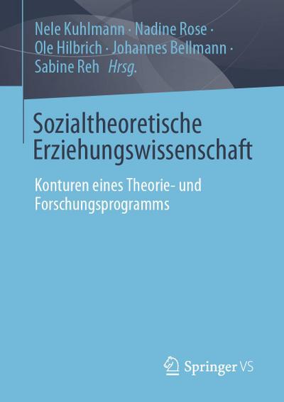 Sozialtheoretische Erziehungswissenschaft: Konturen eines Theorie- und Forschungsprogramms