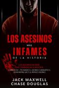 Los Asesinos más Infames de la Historia