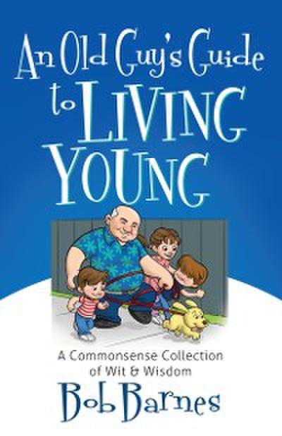 Old Guy’s Guide to Living Young