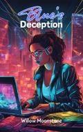 Blue’s Deception: A Digital Crime Story