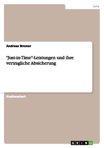 ’Just-in-Time’-Leistungen und ihre vertragliche Absicherung