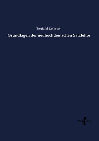 Grundlagen der neuhochdeutschen Satzlehre