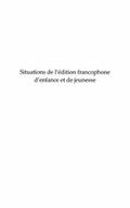 Situations de l’edition francophone d’enfance et de jeuness