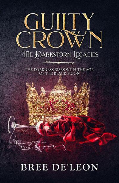 Guilty Crown (The Darkstorm Legacies Book 1)