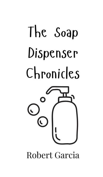 The Soap Dispenser Chronicles