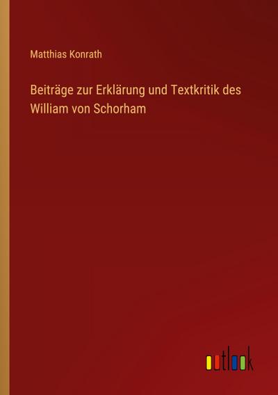 Beiträge zur Erklärung und Textkritik des William von Schorham