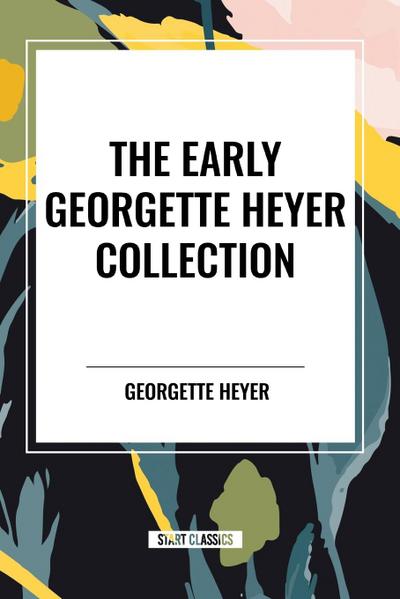 The Early Georgette Heyer Collection