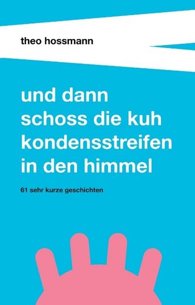 Und dann schoss die Kuh Kondensstreifen in den Himmel