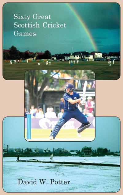 Sixty Great Scottish Cricket Games