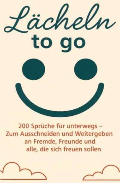 Lächeln to go - 200 Sprüche für unterwegs