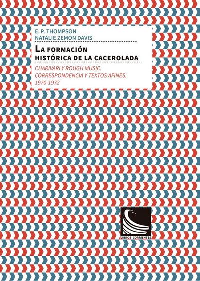 La formación histórica de la cacerolada : charivari y rough music : correspondencia y textos afines, 1970-1972