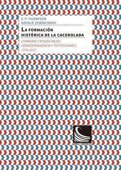 La formación histórica de la cacerolada : charivari y rough music : correspondencia y textos afines, 1970-1972